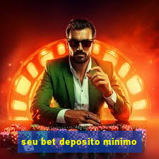 seu bet deposito minimo