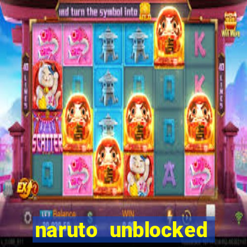 naruto unblocked games 76