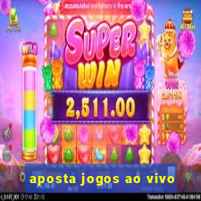 aposta jogos ao vivo