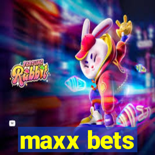 maxx bets