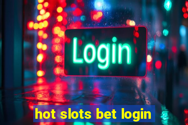 hot slots bet login