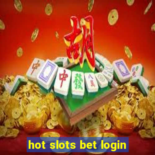 hot slots bet login