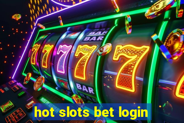 hot slots bet login