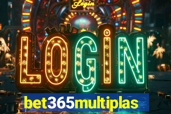 bet365multiplas