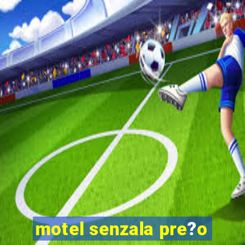 motel senzala pre?o