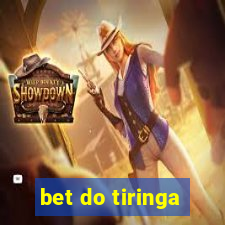 bet do tiringa