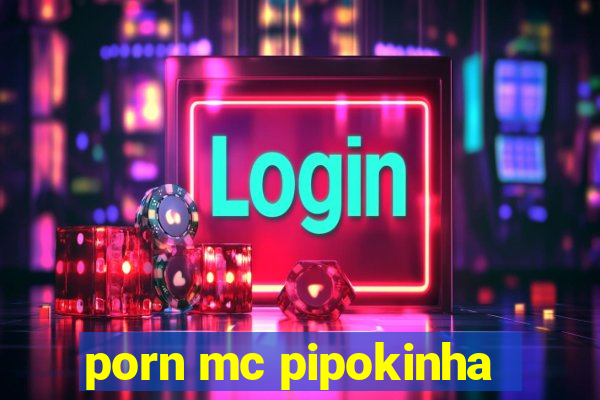 porn mc pipokinha