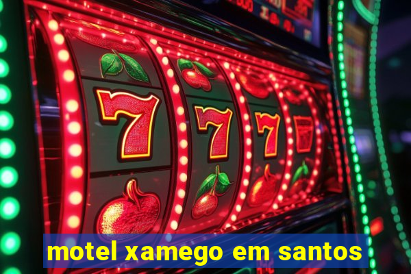 motel xamego em santos