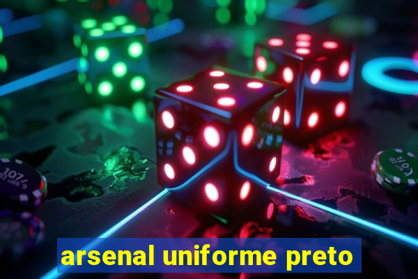 arsenal uniforme preto