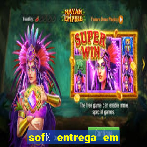 sof谩 entrega em 24 horas