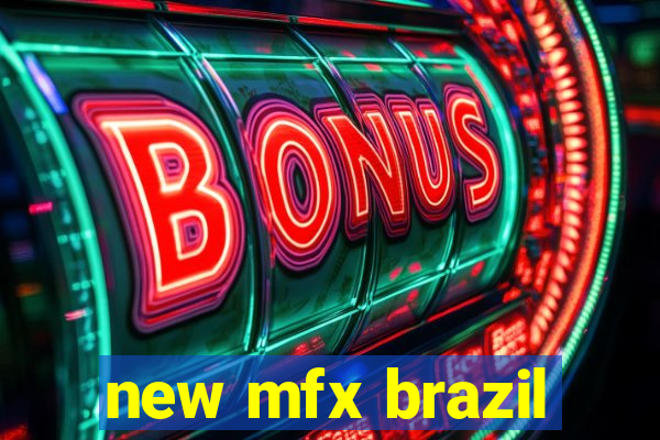 new mfx brazil