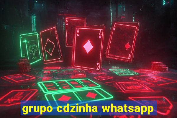 grupo cdzinha whatsapp