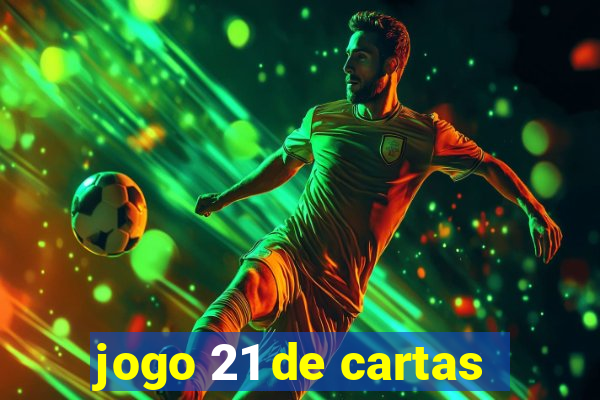 jogo 21 de cartas