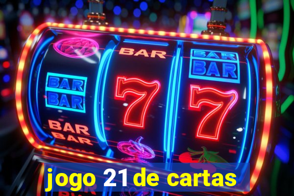 jogo 21 de cartas