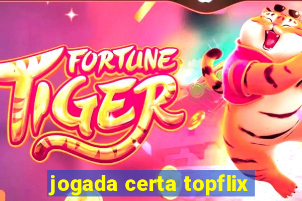 jogada certa topflix