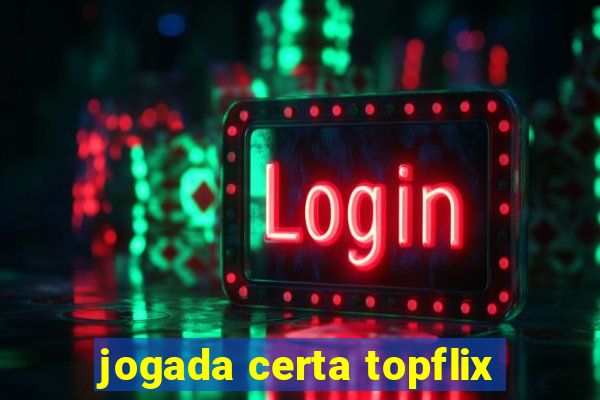 jogada certa topflix