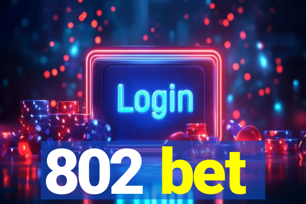 802 bet