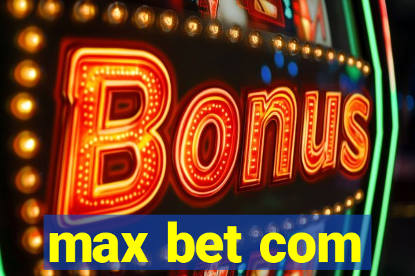 max bet com