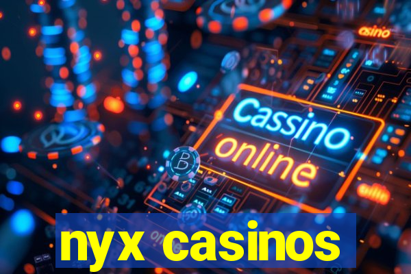 nyx casinos