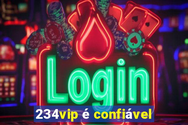 234vip é confiável