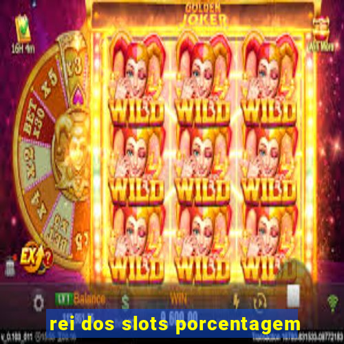 rei dos slots porcentagem