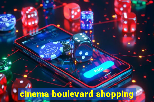 cinema boulevard shopping