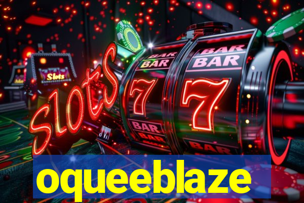 oqueeblaze