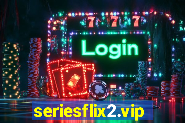 seriesflix2.vip