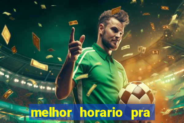 melhor horario pra jogar fortune tiger