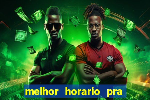 melhor horario pra jogar fortune tiger