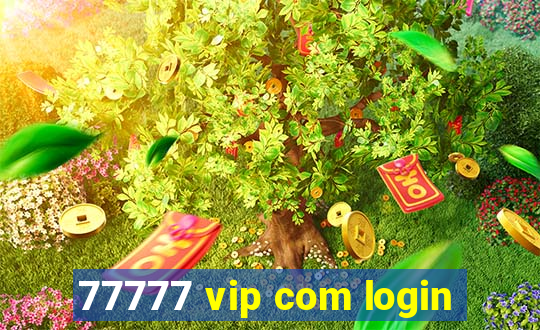 77777 vip com login