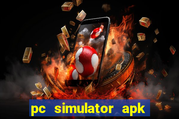 pc simulator apk dinheiro infinito