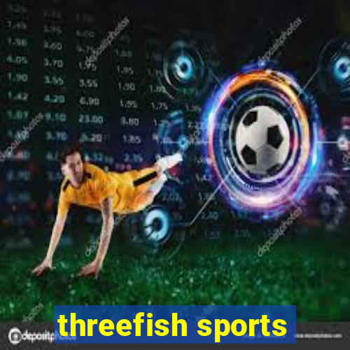 threefish sports