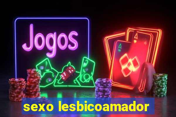 sexo lesbicoamador