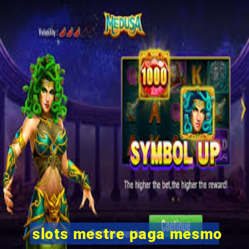 slots mestre paga mesmo