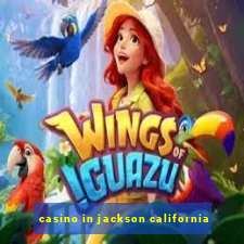 casino in jackson california