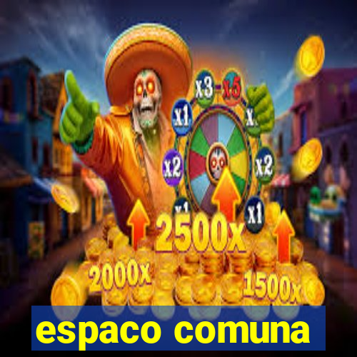 espaco comuna