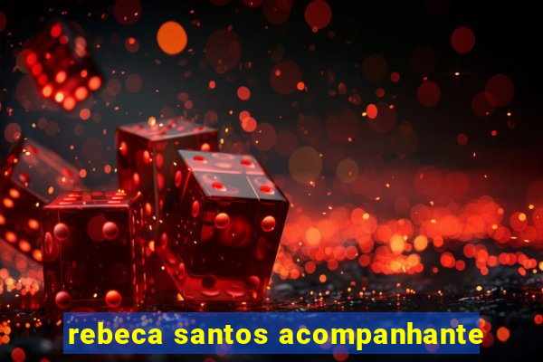 rebeca santos acompanhante