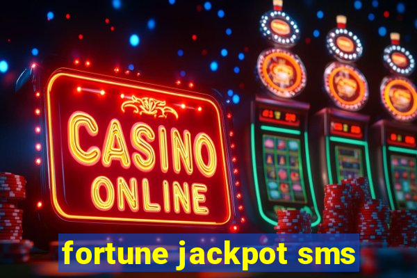 fortune jackpot sms