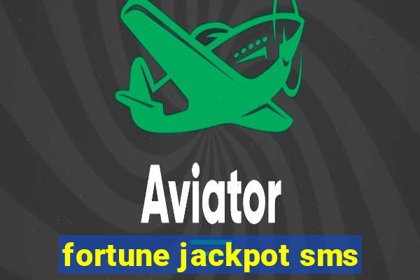 fortune jackpot sms