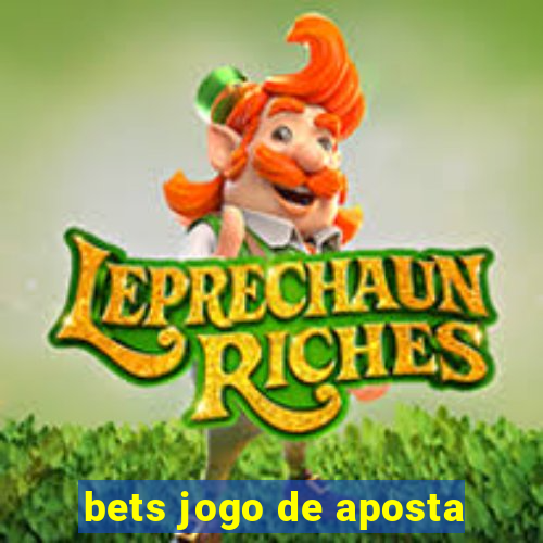 bets jogo de aposta