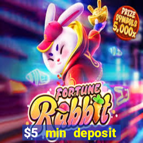 $5 min deposit online casino