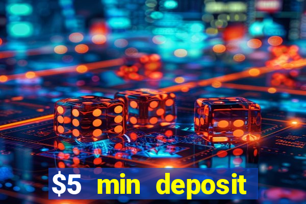 $5 min deposit online casino