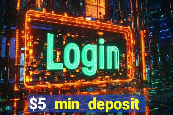 $5 min deposit online casino