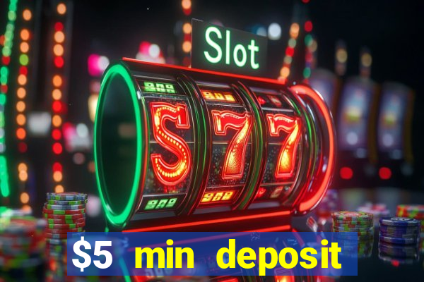 $5 min deposit online casino