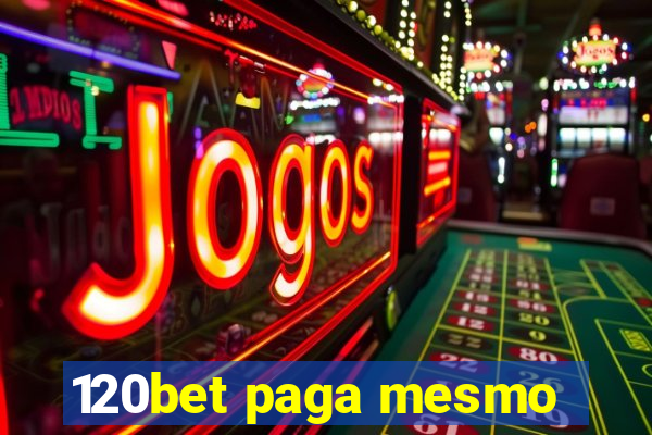 120bet paga mesmo