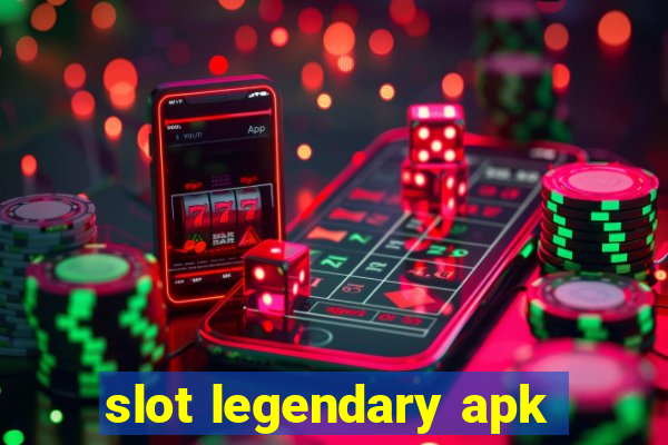 slot legendary apk