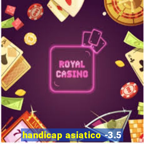 handicap asiatico -3.5