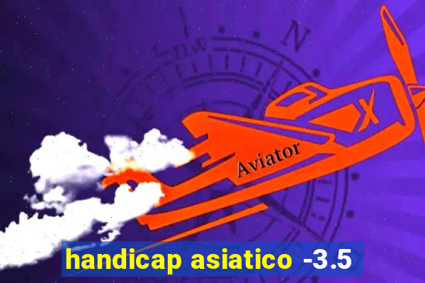 handicap asiatico -3.5