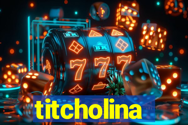 titcholina